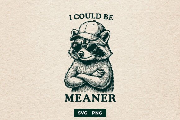I Could Be Meaner Raccoon SVG Design